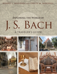 Exploring the World of J. S. Bach: A Traveler’s Guide