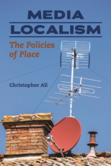 Media Localism: The Policies of Place