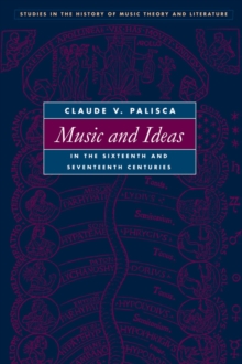 Image for Music and Ideas in the Sixteenth and Seventeenth Centuries