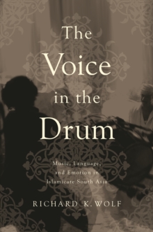 Image for The Voice in the Drum : Music, Language, and Emotion in Islamicate South Asia