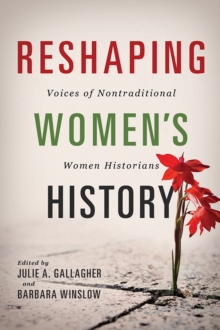 Image for Reshaping Women's History : Voices of Nontraditional Women Historians