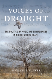 Image for Voices of drought  : the politics of music and environment in northeastern Brazil