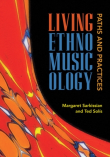 Image for Living Ethnomusicology : Paths and Practices