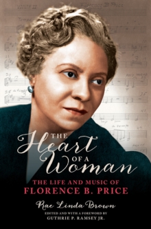 The Heart of a Woman: The Life and Music of Florence B. Price