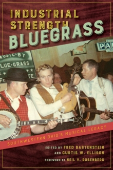 Industrial Strength Bluegrass: Southwestern Ohio’s Musical Legacy