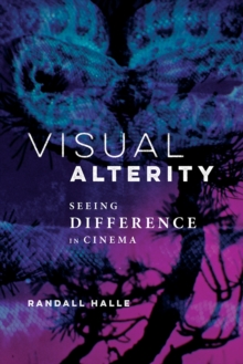 Visual Alterity: Seeing Difference in Cinema