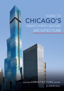 Guide to Chicago’s Twenty-First-Century Architecture