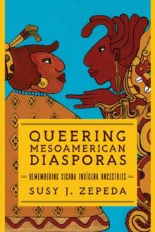 Image for Queering Mesoamerican Diasporas
