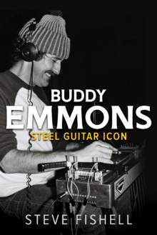 Buddy Emmons: Steel Guitar Icon