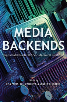 Image for Media backends  : digital infrastructures and sociotechnical relations