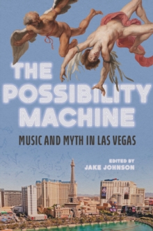 Image for The possibility machine  : music and myth in Las Vegas