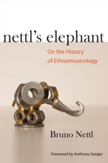 Image for Nettl's elephant: on the history of ethnomusicology