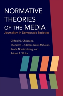 Image for Normative theories of the media: journalism in democratic societies