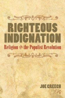 Image for Righteous Indignation: Religion and the Populist Revolution