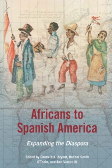 Image for Africans to Spanish America: expanding the diaspora