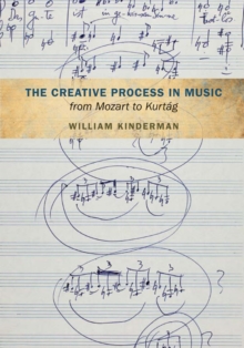 Image for The creative process in music from Mozart to Kurtag