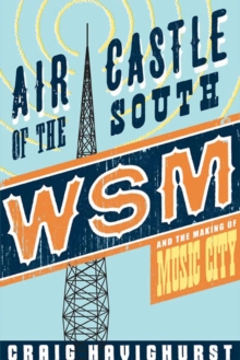 Image for Air castle of the South: WSM and the making of Music City
