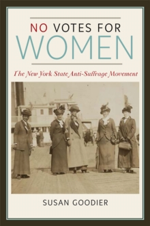 Image for No votes for women: the New York state anti-suffrage movement