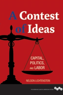 Image for A contest of ideas: capital, politics, and labor