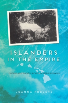 Image for Islanders in the Empire: Filipino and Puerto Rican Laborers in Hawaiai