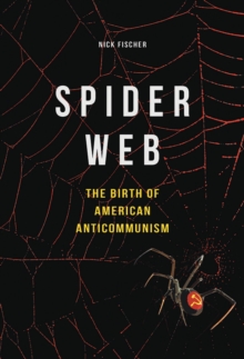 Image for Spider web: the birth of American anticommunism