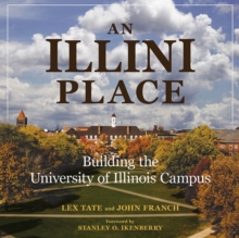 Image for An Illini place: building the University of Illinois campus