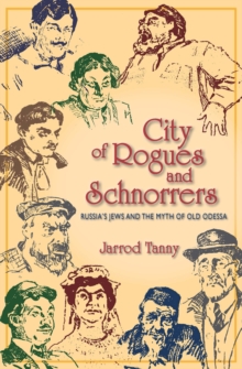 Image for City of rogues and schnorrers: Russia's Jews and the myth of old Odessa