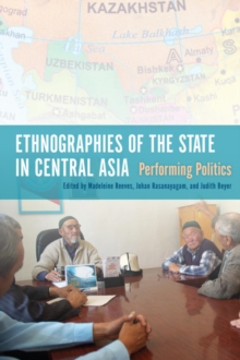 Image for Ethnographies of the state in Central Asia  : performing politics