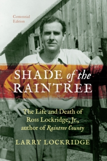 Image for Shade of the Raintree: The Life and Death of Ross Lockridge, Jr., Author of Raintree County
