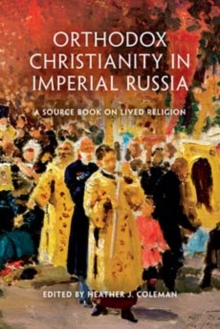 Image for Orthodox Christianity in imperial Russia  : a source book on lived religion