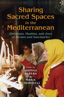 Image for Sharing sacred spaces in the Mediterranean: Christians, Muslims, and Jews at shrines and sanctuaries