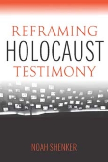 Image for Reframing Holocaust Testimony