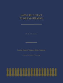 Image for James J. Hill's Legacy to Railway Operations