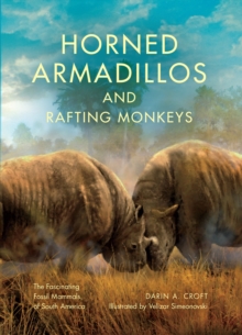 Image for Horned Armadillos and Rafting Monkeys: The Fascinating Fossil Mammals of South America