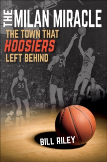 Image for The Milan Miracle: the town that Hoosiers left behind