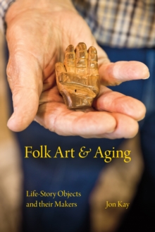 Image for Folk art and aging  : life-story objects and their makers
