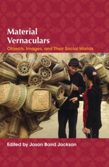 Image for Material Vernaculars: Objects, Images, and Their Social Worlds
