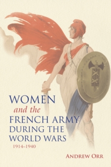Image for Women and the French Army During the World Wars, 1914-1940
