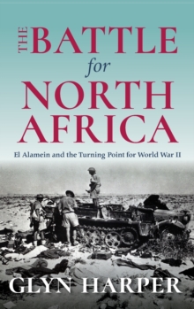 Image for The Battle for North Africa : El Alamein and the Turning Point for World War II
