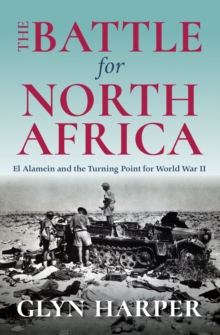 Image for The battle for North Africa: El Alamein and the turning point for World War II