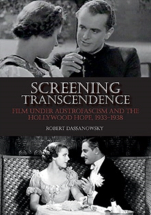 Image for Screening transcendence  : film under Austrofascism and the Hollywood hope, 1933-1938