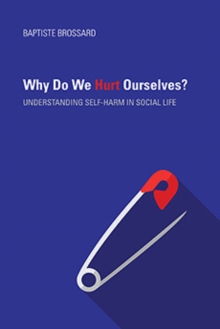 Image for Why do we hurt ourselves?  : understanding self-harm in social life