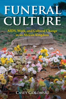 Image for Funeral culture: AIDS, work, and cultural change in an African kingdom