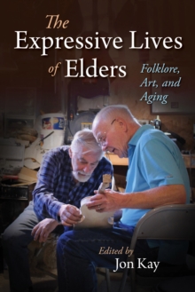 Image for The Expressive Lives of Elders: Folklore, Art, and Aging