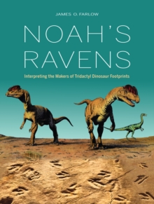 Image for Noah's ravens: interpreting the makers of tridactyl dinosaur footprints