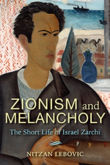 Image for Zionism and Melancholy : The Short Life of Israel Zarchi