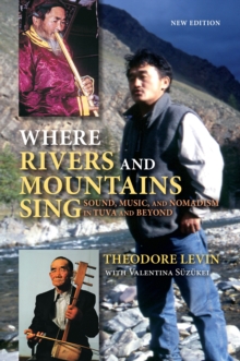 Image for Where Rivers and Mountains Sing : Sound, Music, and Nomadism in Tuva and Beyond
