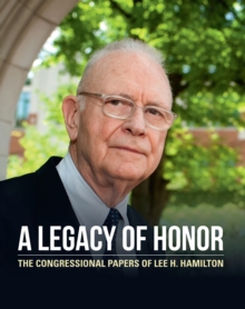 Image for A Legacy of Honor : The Congressional Papers of Lee. H. Hamilton