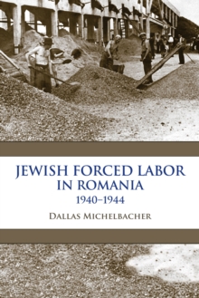 Image for Jewish forced labor in Romania, 1940-1944