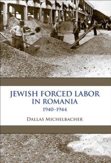 Image for Jewish Forced Labor in Romania, 1940-1944
